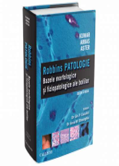 Bazele Morfologice si Fiziopatologice ale Bolilor - Robbins PATOLOGIE, editia a IX-a, Vinay Kumar