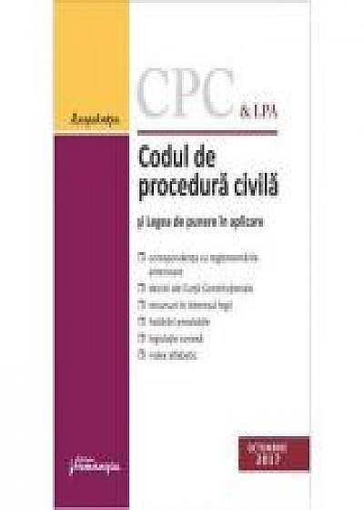 Codul de procedura civila si Legea de punere in aplicare. Editie actualizata 26 octombrie 2017