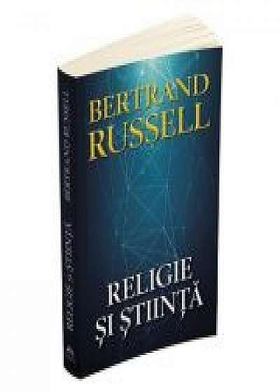 Religie si stiinta. Ed. 2 (Bertrand Russell)