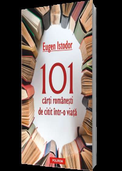 101 cărţi româneşti de citit într-o viaţă