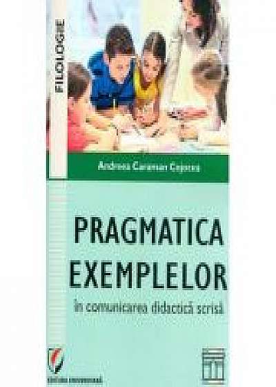 Pragmatica exemplelor in comunicarea didactica scrisa (Andreea Caraman Cojocea)