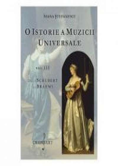 O istorie a muzicii universale, volumul 3. De la Schubert la Brahms - Ioana Stefanescu