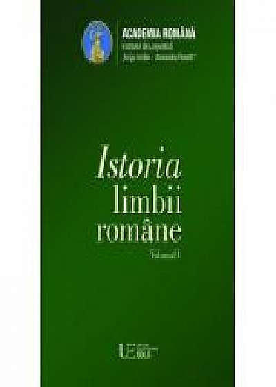 Istoria limbii romane (vol. I) - Academia Romana