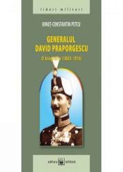 Generalul David Praporgescu - o biografie (1865-1916) - Ionut-Constantin Petcu