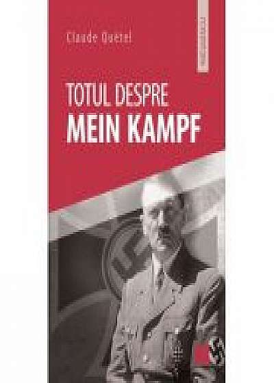 Totul despre Mein Kampf - Claude Quetel