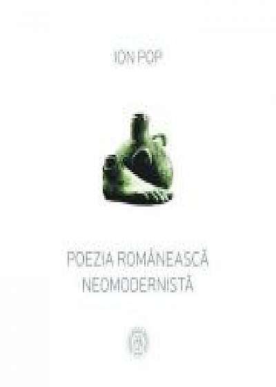 Poezia romaneasca neomodernista - Ion Pop