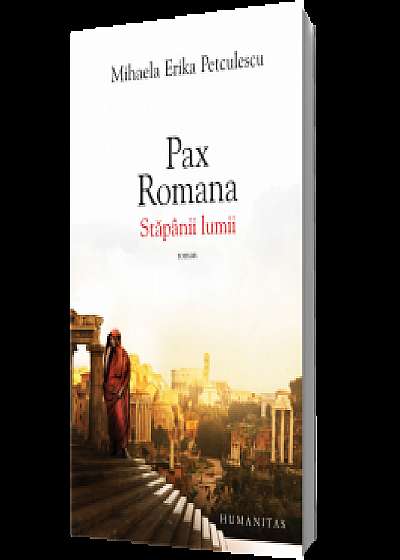 Pax romana. Stăpânii lumii