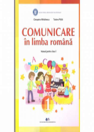 Comunicare in limba romana. Manual pentru clasa I - Cleopatra Mihailescu, Tudora Pitila
