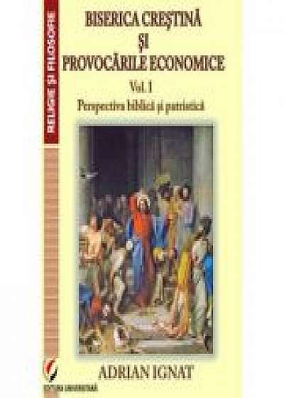 Biserica crestina si provocarile economice. Vol. I. Perspectiva biblica si patristica - Adrian Ignat