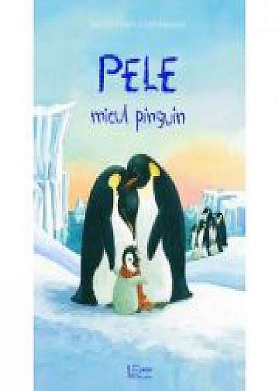 Pele, micul pinguin - Jana Frey, Marlis Scharff-Kniemeyer