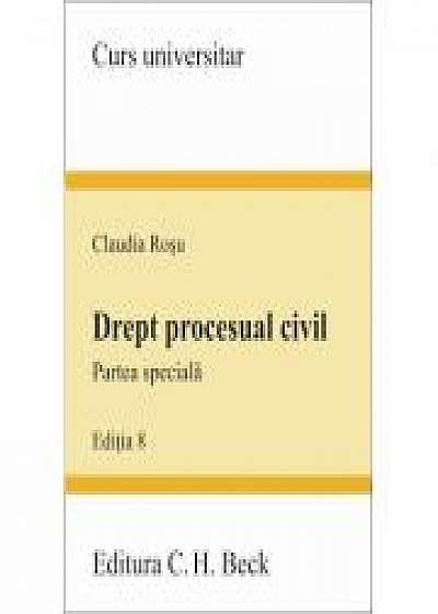 Drept procesual civil. Partea speciala Editia 8 - Claudia Rosu