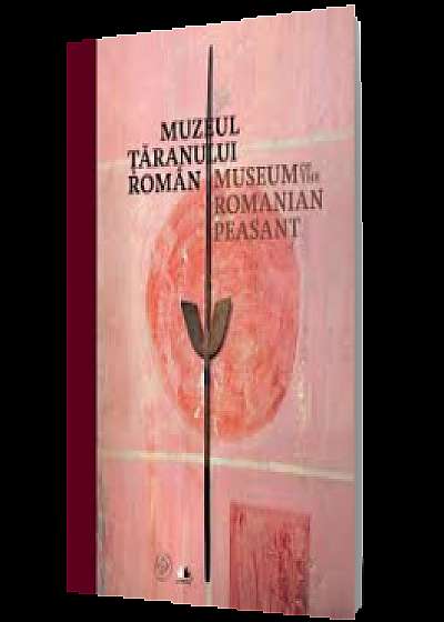 Muzeul Ţăranului Român. Ediţie bilingvă