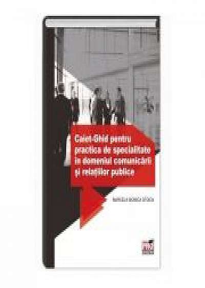 Caiet- Ghid pentru practica de specialitate in domeniul comunicarii si relatiilor publice - Marcela Monica Stoica