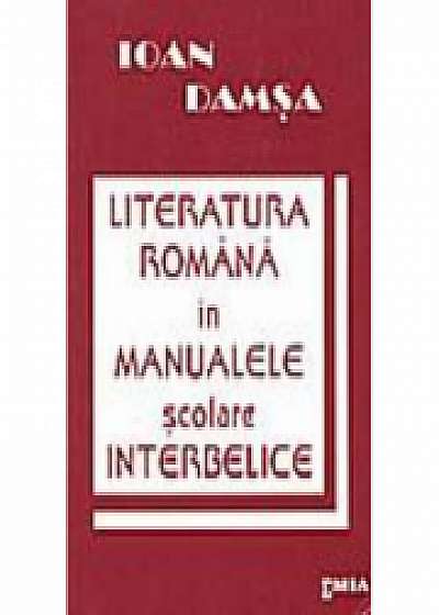 Coperta cărții Literatura romana in manualele scolare interbelice - Ioan Damsa de Ioan Damsa