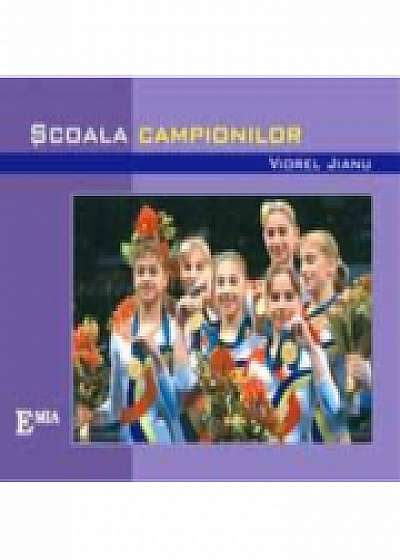 Coperta cărții Scoala campionilor - Viorel Jianu de Viorel Jianu