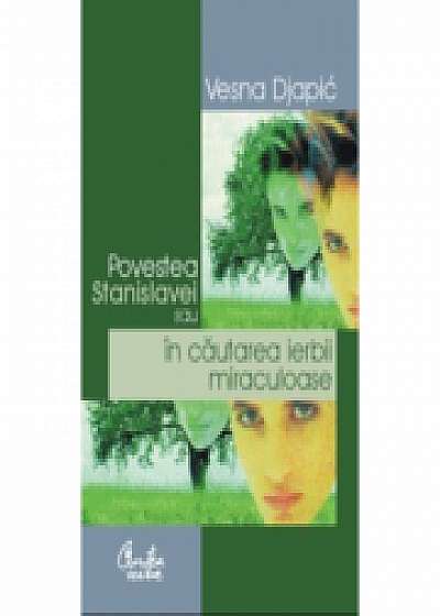 Coperta cărții Povestea Stanislavei sau in cautarea ierbii miraculoase - Vesna Djapic