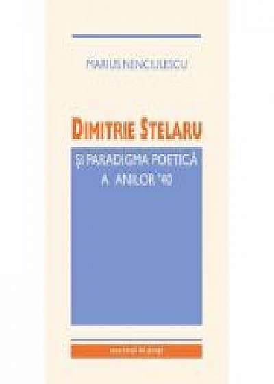 Coperta cărții Dimitrie Stelaru si paradigma poetica a anilor ‘40 - Marius Nenciulescu de Marius  Nenciulescu