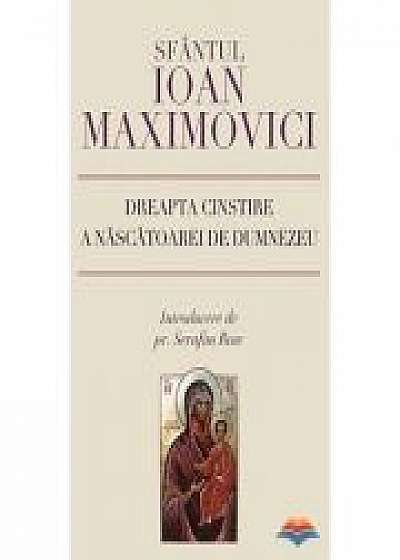 Dreapta cinstire a Nascatoarei de Dumnezeu - sf. Ioan Maximovici