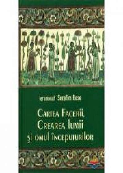 Cartea Facerii, crearea lumii si omul inceputurilor - ierom. Serafim Rose