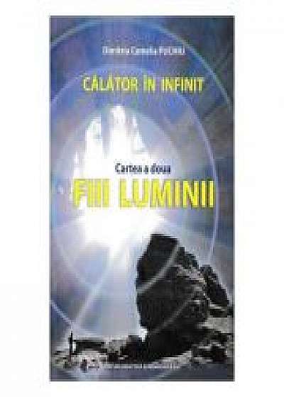 Calator in infinit. Cartea a doua: Fiii luminii - Dimitria Camelia Puchiu