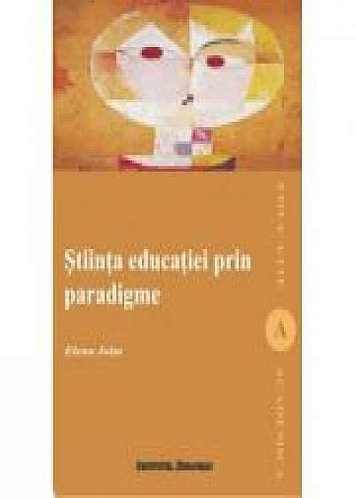 Stiinta educatiei prin paradigme - Elena Joita