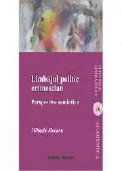 Limbajul politic eminescian. Perspective semiotice - Mihaela Mocanu