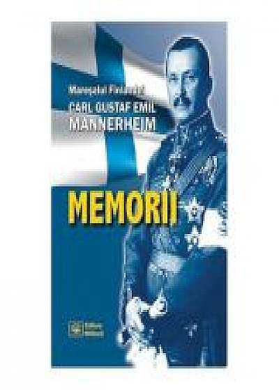 MEMORII - Maresalul Finlandei Carl Gustaf Emil Mannerheim