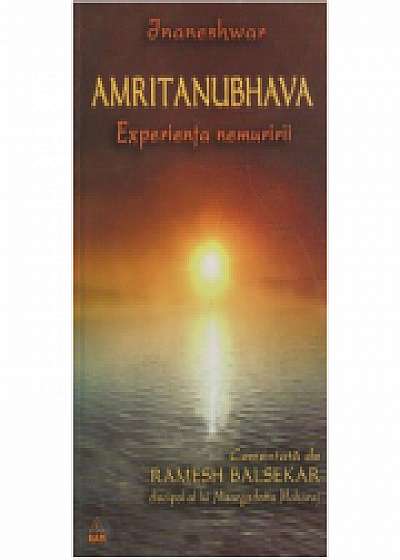 Amritanubhava - Experienta nemuririi comentata de Ramesh Balsekar - Jnaneshwar