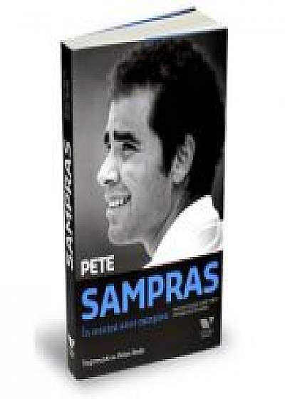 Victoria Books: Pete Sampras. In mintea unui campion. Invataturile unei vieti petrecute in tenis - Pete Sampras, Peter Bodo