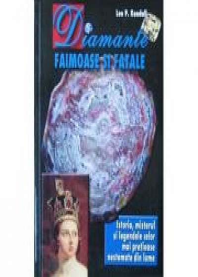 Coperta cărții Diamante faimoase si fatale. Istoria, misterul si legendele celor mai pretioase nestemate din lume - Leo P. Kendall