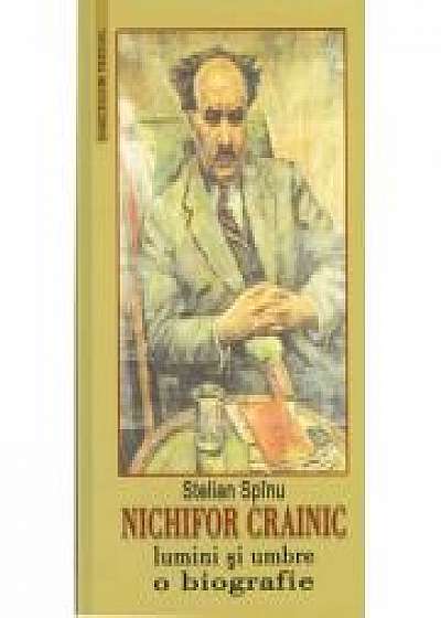 Coperta cărții Nichifor Crainic. Lumini si umbre. O biografie - Stelian Spanu