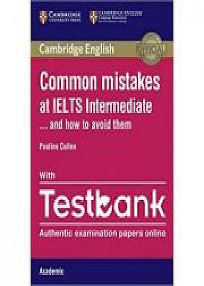 Common Mistakes at IELTS and How to Avoid Them - Intermediate Paperback with IELTS Academic Testbank