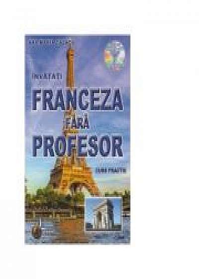 Franceza fara profesor (curs practic + CD) (CD-ul contine pronuntia celor 19 lectii)