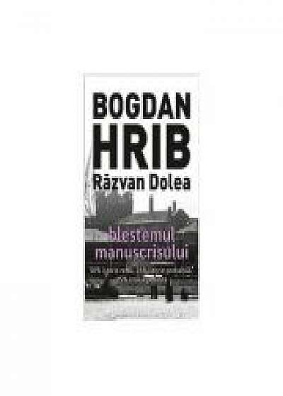 Blestemul manuscrisului. Editia a III-a - Bogdan Hrib, Razvan Dolea