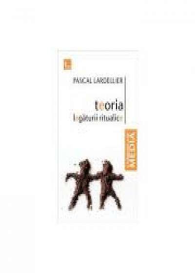Teoria legaturii ritualice (editie noua) - Pascal Lardellier