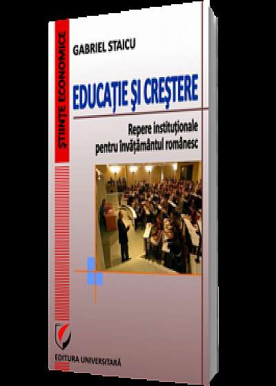 Educație și crestere. Repere instituționale pentru învățământul românesc
