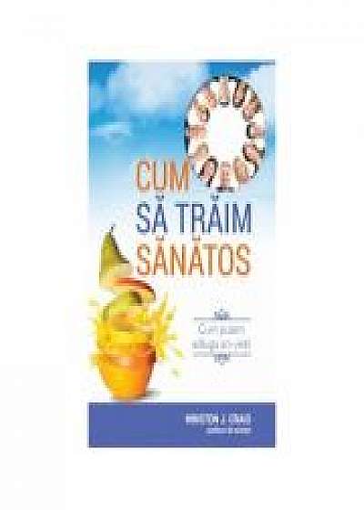Coperta cărții Cum sa traim sanatos - Winston J. Craig