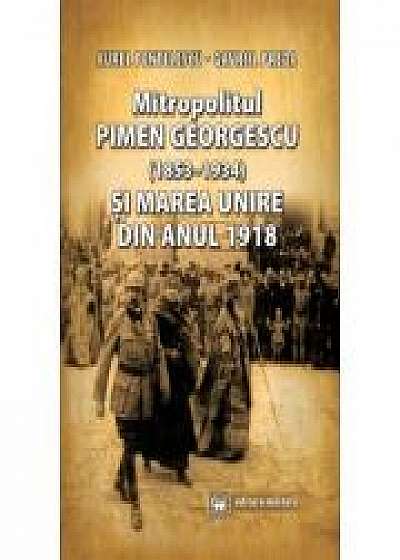 Mitropolitul Pimen Georgescu (1853-1934) si Marea Unire din anul 1918 - Aurel Pentelescu, Gavriil Preda