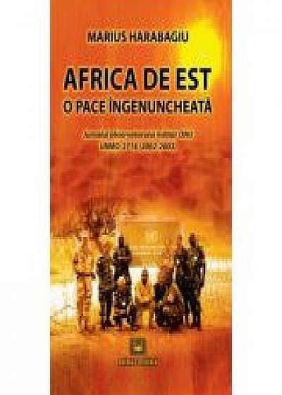 Africa de Est – o pace ingenuncheata. Jurnalul observatorului militar ONU UNMO-2716 (2002-2003) - Marius Harabagiu