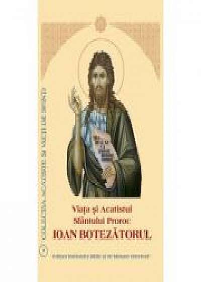 Viata si Acatistul Sfantului Proroc Ioan Botezatorul