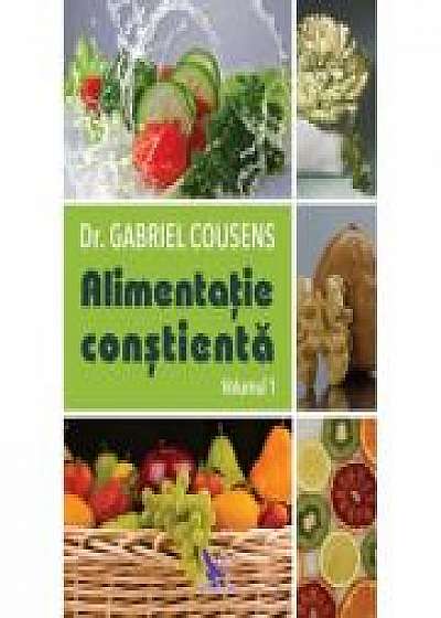 Alimentatia constienta. Volumele 1, 2 - Gabriel Cousens
