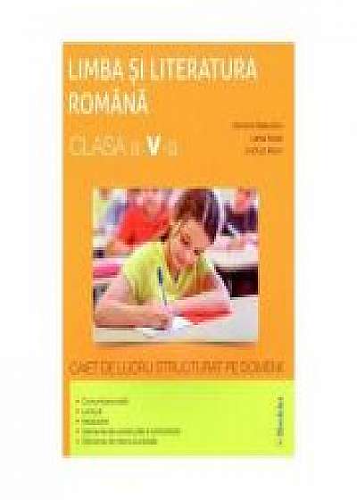 Romana - Clasa 5 - Caiet de lucru structurat pe domenii - Ramona Raducanu, Larisa Kozak, Codruta Braun