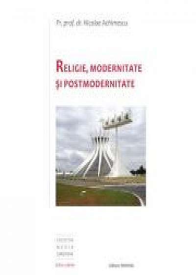 Religie, Modernitate si Postmodernitate - Pr. Prof. Dr. Nicolae Achimescu