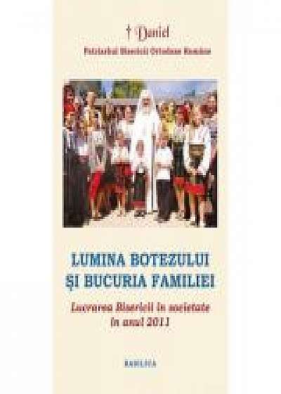 Lucrarea Bisericii in societate in anul 2011. Lumina Botezului si bucuria Familiei - Patriarhul Daniel