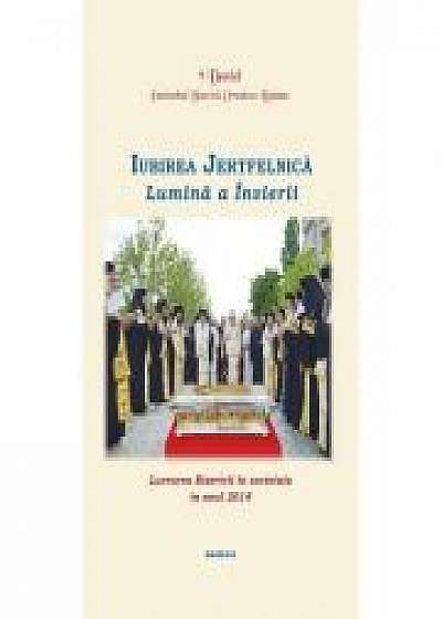 Lucrarea Bisericii in societate in anul 2014. Iubirea Jertfelnica, Lumina a Invierii - Patriarhul Daniel