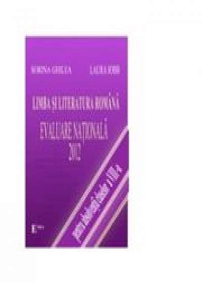 Limba si literatura romana Evaluarea Nationala 2012 -Sorina Ghilea, Laura Iobb