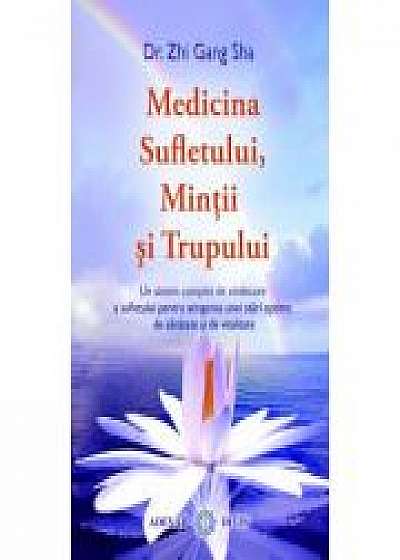 Medicina Sufletului, Mintii si Trupului (Dr. Zhi Gang Sha)
