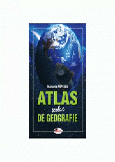 Atlas scolar de geografie - Manuela Popescu