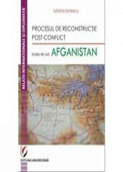 Procesul de reconstructie post-conflict. Studiu de caz: Afganistan - Iuliana Ionescu