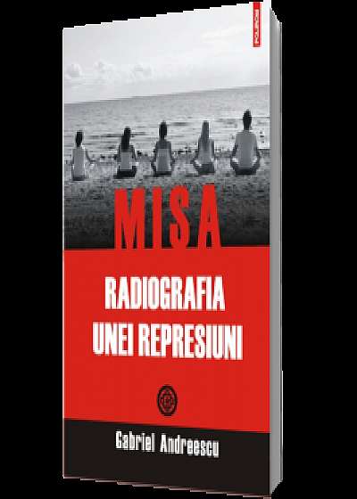 MISA. Radiografia unei represiuni